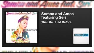 Somna and Amos featuring Seri - The Life I Had Before