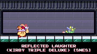 Reflected Laughter (Kirby Triple Deluxe) [16-bit, SNES]