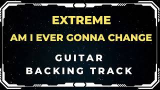 Extreme - Am I Ever Gonna Change | Guitar Backing Track