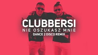 CLUBBERSI - Nie Oszukasz Mnie (Dance 2 Disco REMIX) Nowość DiscoPolo 2019/2020