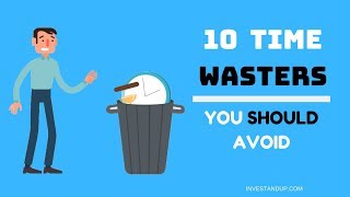 10 TIME WASTERS YOU SHOULD AVOID