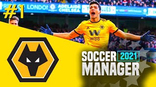 Wolves Soccer Manager 2021 Career Mode Ep 1 | SM 21 Career Mode [With Commentary]