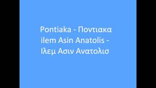 Pontiaka  ilem asin anatolis  Ποντιακα