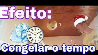 🔴Efeito:congelar o tempo!