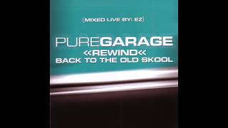 Pure Garage Rewind Back To The Old Skool CD3 (Full Album)