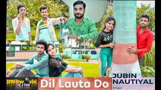 Dil Lauta Do Song | Jubin Nautiyal , Payal Dev |  Nishu Mahto | Kashyap Srivastav | Tanuja Singh