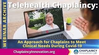 Telehealth Chaplaincy: An Approach for Chaplains to Meet Clinical Needs During COVID-19 and Beyond!