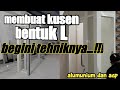 cara membuat kusen aluminium bentuk L | dengan tehnik khusus