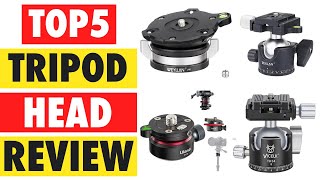 Top 5 Best Tripod Head in 2024