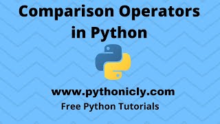 Tutorial 6 - Comparison Operators in Python