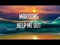 Maroon 5, Julia Michaels ‒ Help Me Out (Lyrics / Lyric Video)