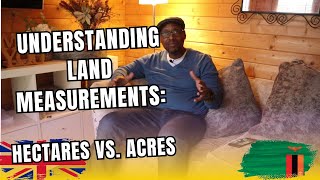 S 3 Ep 3 | Understanding Land Measurements | Hectares vs. Acres | Buying Land in Zambia