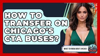 How To Transfer On Chicago's CTA Buses? - What To Know About Chicago