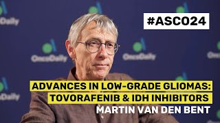 Advances in Low-Grade Gliomas: Tovorafenib \u0026 IDH Inhibitors | Prof. Martin van den Bent | OncoDaily