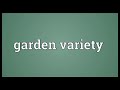 garden variety meaning