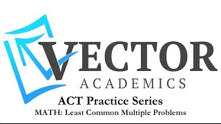 ACT Math Tips: Least Common Multiple Problems