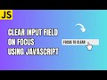 Clear Input Field on Focus using JavaScript