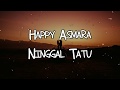 Happy Asmara - Ninggal Tatu Lirik