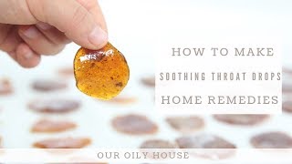 DIY Soothing Throat Drops | Natural Remedies