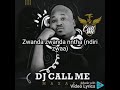 Dj Call Me  - Swanda Ntha(lyrics) ft Makhadzi