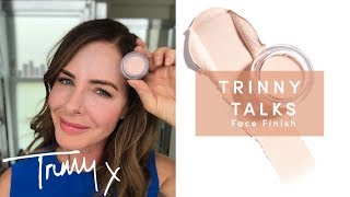 TRINNY TALKS: FACE FINISH | TRINNY