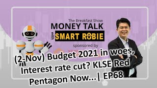 (2-Nov) Budget 2021 woes, interest rate cut? KLSE Red Pentagon Now... EP68 Money Talk w/ SmartRobie