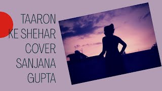 taaron ke shehar cover| Sanjana Gupta| Neha Kakkar| Jubin Nautiyal| Jaani