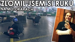 ZLOMIL JSEM SI RUKU NA MOTOKÁRÁCH