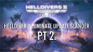 Helldivers Illuminate Update Slander PT 2