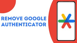 How to Remove Google Authenticator From Gmail ?