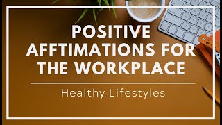 Positive Affirmations for the Workplace