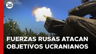 Las fuerzas rusas afirman haber atacado nuevos objetivos ucranianos