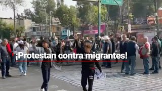 ¡ESTÁN HARTOS DE LOS MIGRANTES! | Vecinos protestan por la presencia de migrantes en la CDMX