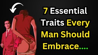 The Path to Masculine Mastery Unveiling 7 Essential Traits Every Man Should Embrace