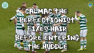 Calmac the Perfectionist Fixes Hair Before Entering The Huddle - Celtic 5 - Morton 0