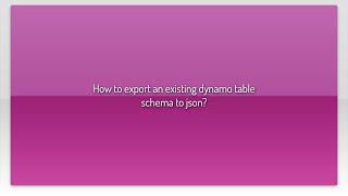 How to export an existing dynamo table schema to json?