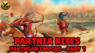 Forgotten Iranian Parthian Empire (امپراتوری اشکانیان) - Parthia Rises! - Part 1 of 8
