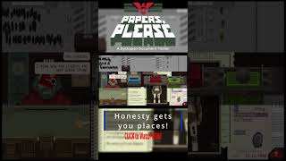 Papers Please ~ Honesty is EVERYTHING!