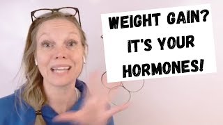 Weight Gain?? It's your Hormones!