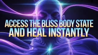 Science Proves You Can Access The Bliss Body State And Heal Instantly