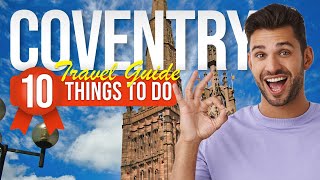 TOP 10 Things to do in Coventry, England 2023!