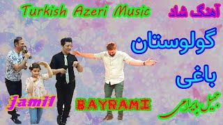 آهنگ ترکی شاد گولوستان باغی jamil bayramy Turkish Azeri Music-