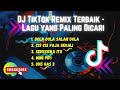 DJ TIKTOK TERBAIK, LAGU YANG PALING DICARI