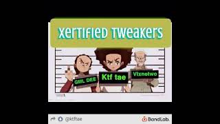 GML Dee- Xertified Tweakers ft Ktf Tae \u0026 Vlxnetwo