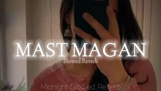 Mast magan [Slowed+Reverb]- Arijit Singh | Music Lovers || Textaudio || Midnight Slowed Reverb