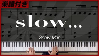 【耳コピ】slow... / Snow Man【楽譜】