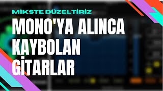 Mikste Düzeltiriz - Mono'ya alınca ortadan kaybolan gitarlar