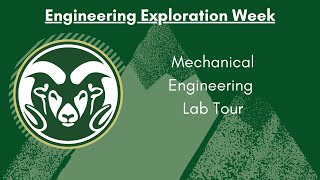 CSU Engineering Exploration Week - Mechanical Engineering Lab Tour