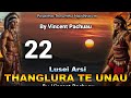 Pasaltha Thanglura te unau - 22 | By Vincent Pachuau