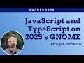 JavaScript and TypeScript on 2025’s GNOME